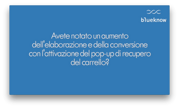 Avete notato un aumento dell'elaborazione e della conversione con l'attivazione del pop-up di recupero del carrello?