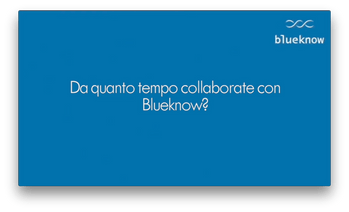 Da quanto tempo collaborate con Blueknow?