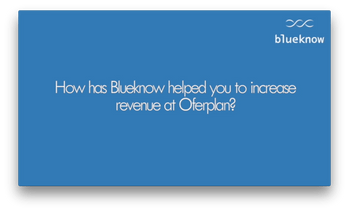 How has Blueknow helped you to increase revenue at Oferplan?