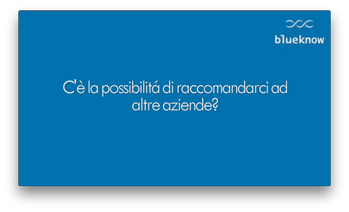 C'è la possibilità di raccomandarci ad altre aziende?